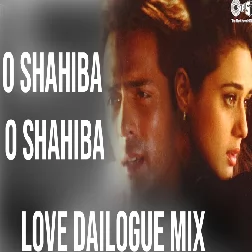 O Shahiba O Shahiba Milenge Tumse Love Dailogue Mix High Bass