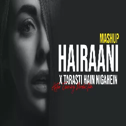 Hairaani Mashup  Tarasti Hain Nigahein  Afterevening Production