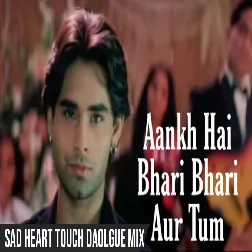 Aankh hai Bhari Bhari  Sad Heart Touch Dailogue Mix