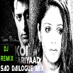 Koi Fariyaad Tere Dil Mein ( Tum Bin ) Sad Heart Touch Dailogue Mix