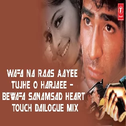 Wafa Na Raas Aayee Tujhe O Harjaee - Bewafa SanamSad Heart touch Dailogue Mix