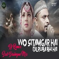 Wo Sitamgar Hai Dilruba Bhi Hai Sad Dailogue Mix  Dilshad Zakhmi Ghazal