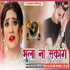 Bhula Na Sakoge Mujhe Bhoolkar Tum Sad Dailogue 2024 High Bass Remix