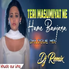 Teri Masumiyat Ne Hame Banjara bana diya Electro Trance Single Dailogue Mix