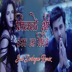 Milke bhi ham na mile tumse na jane kyun Dj Remix  Sad Dailogue Mix