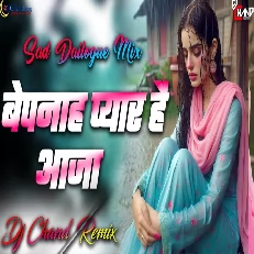 Bepanaah Pyar Hai Aaja Sad Dailogue Mix High Bass