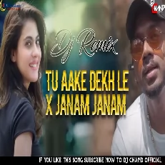 Tu Aake Dekh Le X Janam Janam Mashup Electro Trance High Bass Mix
