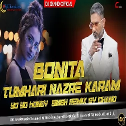 Tumhari Najre Karam Bonita Remix Yo Yo Honey Singh High Bass Remix