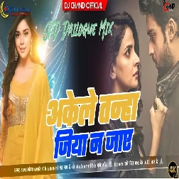 Akele Tanha Jiya Na Jaye Tere Bin High Bass Sad Dailogue Mix