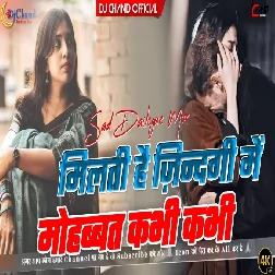 Milti Hai Zindgi Mein Mohabbt Kabhi Kabhi Sad Dailogue High bass Dj Remix