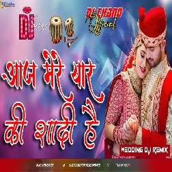 Aaj Mere Yaar Ki Shadi Hi Wedding DJ Song High Bass