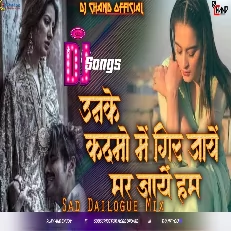 Unke Kadmo Mein Gir Jayein Mar Jayein Hum Dj Song Sad Dailogue Mix