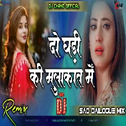 Do Ghadi Ki Mulakaat Mein Umar Bhar Ke Gham Dailogue Mix High Basss