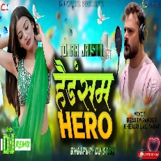 Handsome Hero Khesari Lal Yadav Remix Dj Song