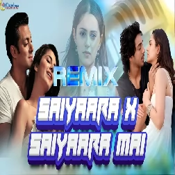 Saiyaara X Saiyaara Mashup Remix