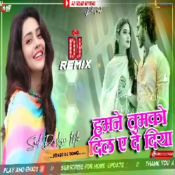 Hamne Tumko Dil Ye Diya High Bass Love Mix