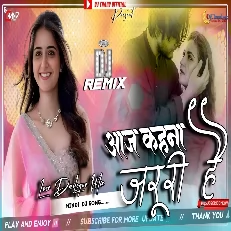 Aaj Kahna Zaruri Hai Dj Remix High Bass Dailogue Mix