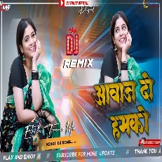 Aawaj Do Hamko 2025Electro Music Remix