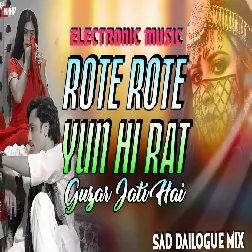 Rote Rote Yunhi Raat Guzar Jaaati Hai Electro Music Dj Remix High Bass Sad Dailogue